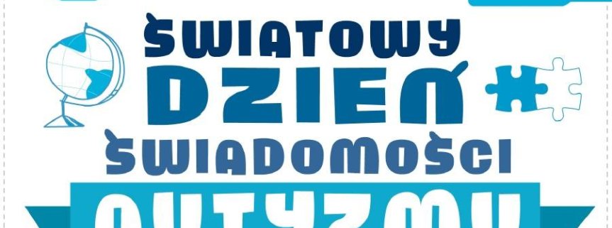 Światowy Dzień Świadomości Autyzmu.